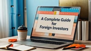 A Complete Guide for Foreign Investors